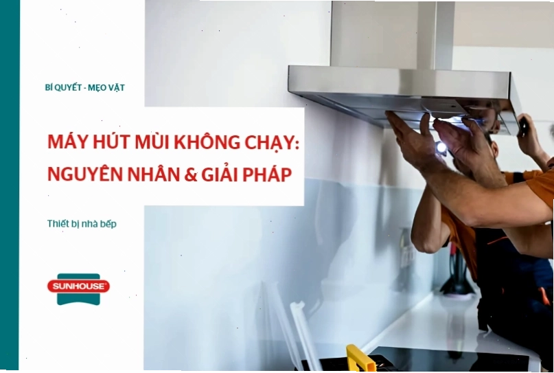 Tình trạng máy hút mùi không chạy dù đã kết nối nguồn điện
